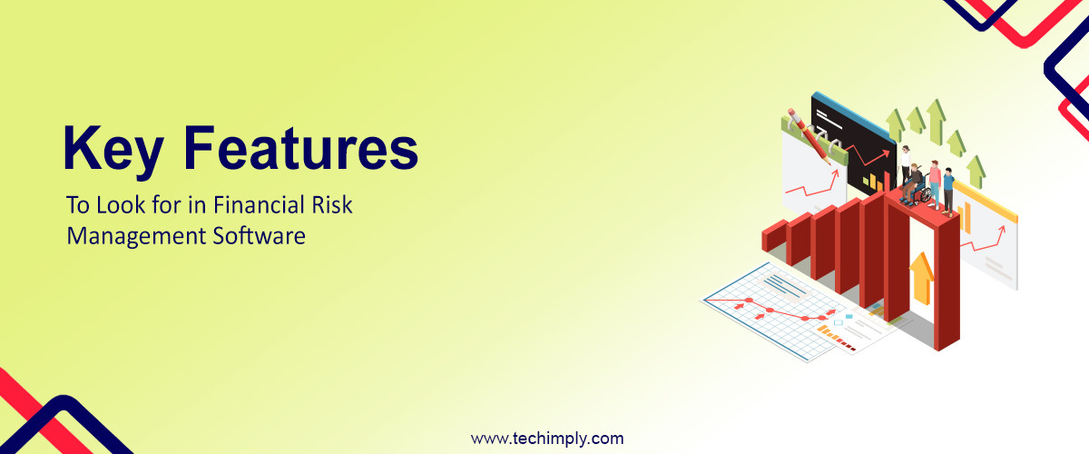 Key Features to Look for in Financial Risk Management Software